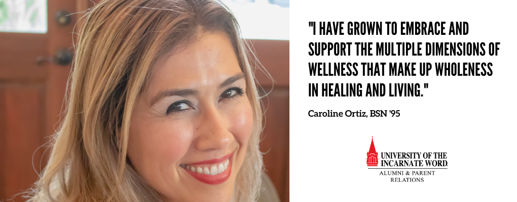 Picture of Caroline Ortiz (BSN '95) and the caption, "I have grown to embrace and support the multiple dimensions of wellness that make up wholeness in healing and living"
